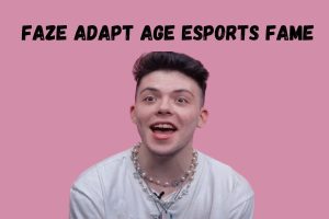 FaZe Adapt age esports fame